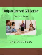 Workplace Basics with ESOL Exercises: Student Book: Book 1 from DTR Inc.'s Work Readiness & ESOL Training Series