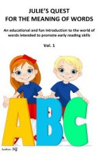 Julie's Quest for the Meaning of Words: An educational and fun introduction to the world of words intended to promote early reading skills