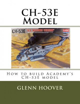 Ch-53e Model: How to Build Academy's Ch-53e Model