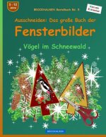 BROCKHAUSEN Bastelbuch Bd. 5 - Ausschneiden - Das große Buch der Fensterbilder: Vögel im Schneewald