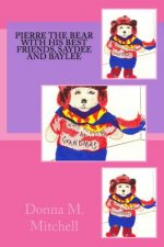 Pierre The Bear With His Best Friends, Saydee and Baylee