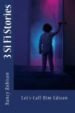 Let's Call Him Edison: 3 Sci Fi Stories