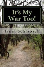 It's My War Too!: A Civil War Diary