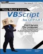 (Part 1) You Must Learn VBScript for QTP/UFT: Don't Ignore The Language For Functional Automation Testing (Black & White Edition)