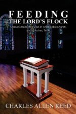 Feeding the Lord's Flock: Sermons from the Pulpit of First Baptist Church, Nacogdoches, Texas