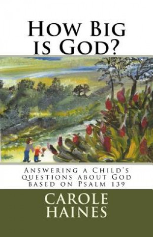 How Big is God?: Answering a Child's questions about God