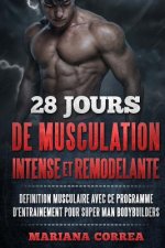 28 JOURS DE MUSCULATION INTENSE Et REMODELANTE: DEFINITION MUSCULAIRE AVEC Ce PROGRAMME D'ENTRAINEMENT POUR SUPER MAN BODYBUILDERS