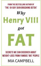 Why Henry VIII Got Fat: Secrets we can discover about weight-loss from famous 'big' people
