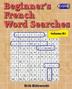Beginner's French Word Searches - Volume 3