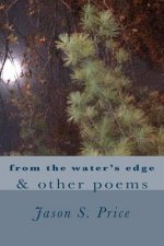 from the water's edge & other poems: a collection of poems