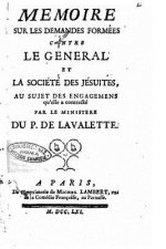 Memoire sur les demandes formées contre le General et la Société des Jésuites, au sujet des engagemens qu'elle a contracté par le ministere du P. De L