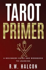 Tarot Primer: A Beginner's Guide and Workbook to Learning