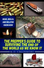 Prepper's Guide to Surviving the End of the World, as We Know It