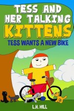 Tess and Her Talking Kittens: Tess Wants a New Bike