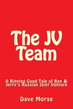 The JV Team: A Ripping Good Tale of Ben & Jerry's Russian Joint Venture