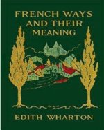 French ways and their meaning (1919) (World's Classics)