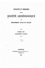 Bulletin et mémoires de la Société d'Archéologie de l'Ille et Vilaine - Tome XX