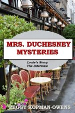 MRS DUCHESNEY MYSTERIES Louie's Story - The Interview
