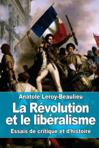 La Révolution et le libéralisme: Essais de critique et d'histoire