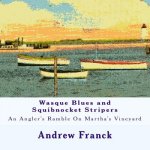 Wasque Blues and Squibnocket Stripers: An Angler's Ramble On Martha's Vineyard
