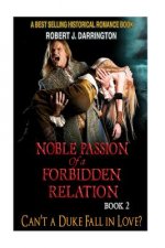 Noble Passion Of a Forbidden Relation: BOOK2: CAN'T A DUKE FALL IN LOVE? (Historical Romance Book)