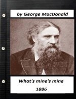 What's mine's mine (1886) by George MacDonald (Original Version)