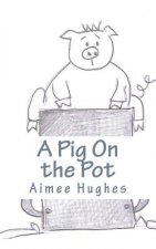 A Pig On the Pot