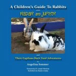 A Children's Guide To Rabbits with Radar and Jupiter: and Their Capilano Back Yard Adventures