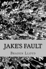 Jake's Fault: A Chapter in My Life