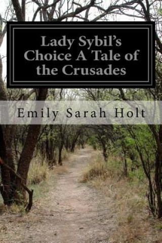Lady Sybil's Choice A Tale of the Crusades