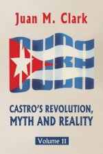 Castro's Revolution, Myth and Reality: Volume II
