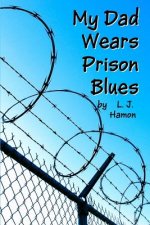 My Dad Wears Prison Blues