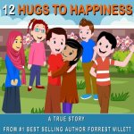 12 Hugs to Happiness: A true story