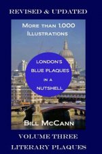 London's Blue Plaques in a Nutshell: Volume Three: Literary Plaques