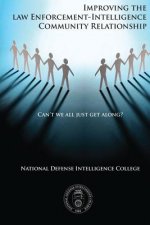 Can't We All Just Get Along?: Improving the Law Enforcement-Intelligence Community Relationship