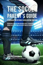 The Soccer Parent's Guide to Improved Nutrition by Accelerating Your RMR: Maximizing Your Resting Metabolic Rate to Increase Muscle Growth Naturally a