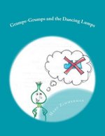 Gramps-Grumps and the Dancing Lumps: This fun children's book helps children develop a sense of how important imagination and dancing can be. Gramps-G