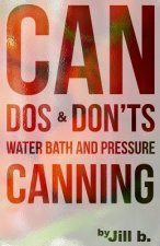 CAN Dos and Don'ts: Water Bath and Pressure Canning