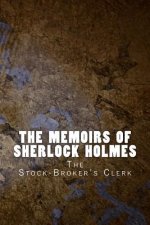 The Memoirs of Sherlock Holmes: The Stock-Broker's Clerk
