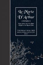 Le Morte D'Arthur (OMNIBUS): King Arthur and of his Noble Knights of the Round Table