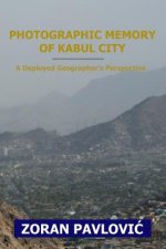 Photographic Memory of Kabul City: A Deployed Geographer's Perspective