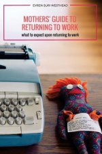 Mothers' Guide to Returning to Work: What to Expect Upon Returning to Work