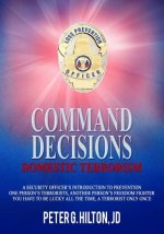 Command Decisions: Domestic Terrorism: A Security Officer's Introduction to Prevention One Person's Terrorists, Another Person's Freedom