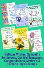 Birthday Wishes, Sympathy Sentiments, Get Well Messages, Congratulations, Mother's and Father's Day Greetings: What Should I Write?