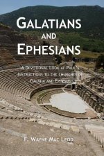 Galatians and Ephesians: A Devotional Look at Paul's Instructions to the Churches of Gatia and Ephesus