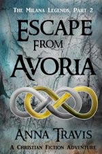 Escape From Avoria: A Christian Fiction Adventure