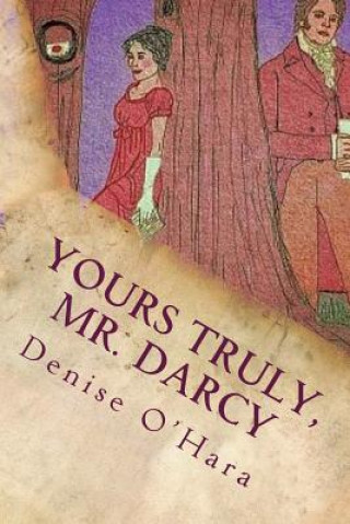 Yours Truly, Mr. Darcy: A Pride and Prejudice Variation