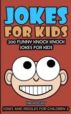 Jokes For Kids: Kids Jokes: 200 Funny Knock Knock Jokes For Kids