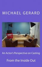 An Actor's Perspective on Casting: From the Inside Out