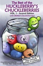 Best of the Huckleberry's Chuckleberries Vol. 1 Bonus 2nd Edition: A Compilation of Funnies from The Huckleberry Press